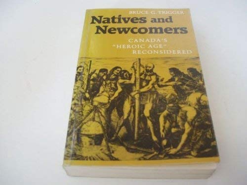 9780719023941: Natives and Newcomers: Canada's Heroic Age Reconsidered