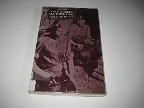 Beispielbild fr They Worked All Their Lives : Women of the Urban Poor in England, 1880-1939 zum Verkauf von Better World Books