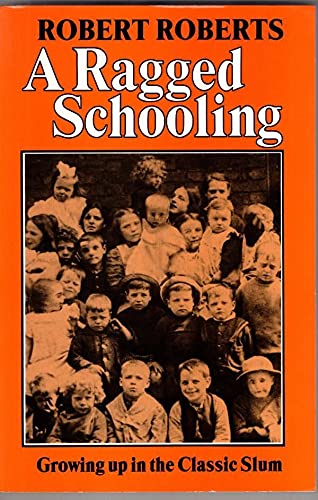 Beispielbild fr A Ragged Schooling: Growing Up in the Classic Slum zum Verkauf von WorldofBooks
