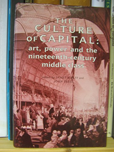 9780719024603: Culture of Capital: Art, Power and the Nineteenth-century Middle Class