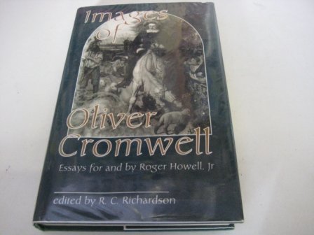 Beispielbild fr IMAGES OF OLIVER CROMWELL: ESSAYS FOR AND BY ROGER HOWELL, JR. zum Verkauf von Burwood Books