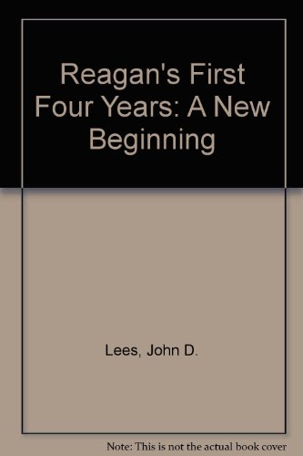Reagan's First Four Years: A New Beginning? (9780719025402) by Lees, John D.