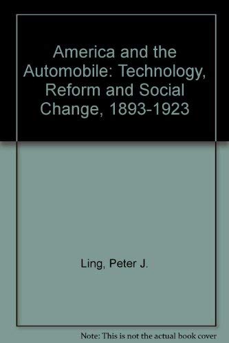 America and the automobile: Technology, reform, and social change (9780719026362) by Ling, Peter J