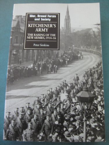 Imagen de archivo de Kitcheners Army: The Raising of the New Armies, 1914-16 (War, Armed Forces and Society S.) a la venta por Reuseabook