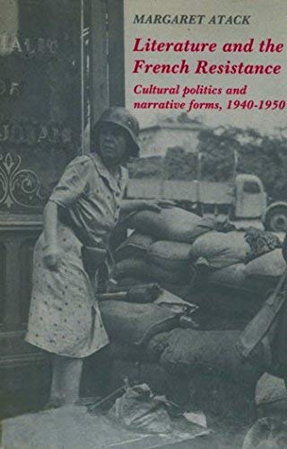 Stock image for Literature and the French Resistance : Cultural Politics and Narrative Forms, 1940-1950 for sale by Better World Books