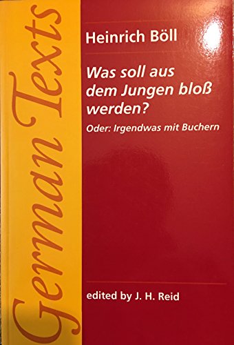 Was Soll Aus Dem Jungen Blob Werden?: Oder : Irgendwas Mit Buchern (Manchester New German Texts) (9780719026645) by Boll, Heinrich