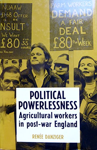 Stock image for Political Powerlessness : Agricultural Workers in Post-War England for sale by Better World Books