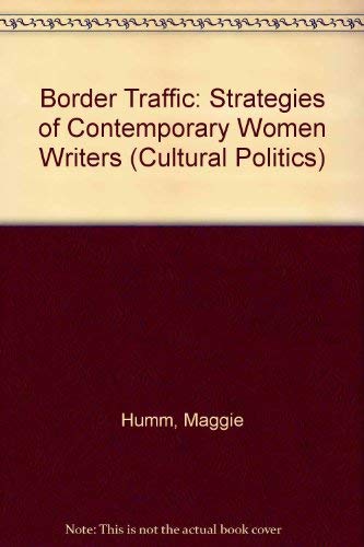 Stock image for Border Traffic : Strategies of Contemporary Women Writers (Cultural Politics Ser.) for sale by Vashon Island Books