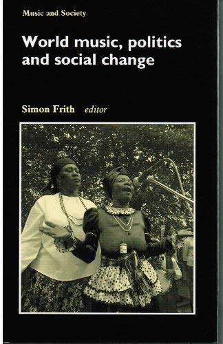 9780719028786: World Music, Politics and Social Change: Papers from the International Association for the Study of Popular Music