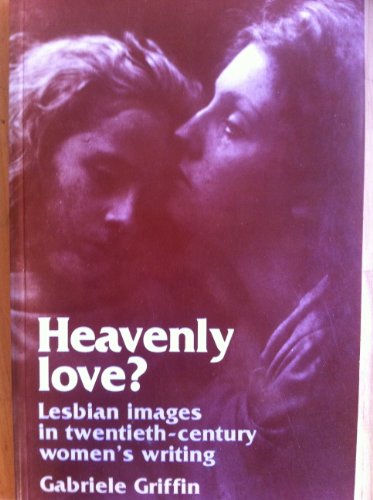 Imagen de archivo de Heavenly Love?: Lesbian Images in Twentieth-century Women's Writing a la venta por WorldofBooks