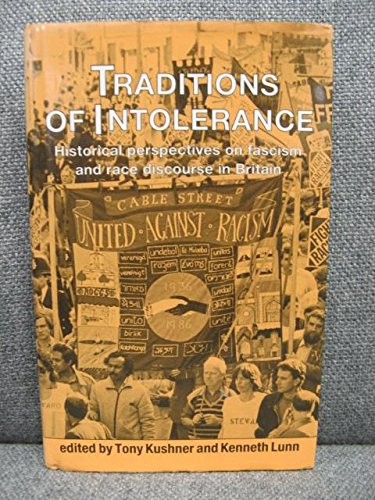 Traditions of Intolerance: Historical Perspectives on Fascism and Race Discourse in Britain (9780719028984) by Kushner, Tony; Lunn, Kenneth