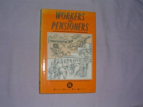 Workers Versus Pensioners: Intergenerational Justice in an Ageing World (9780719030383) by Johnson, Paul; Conrad, Chritopher