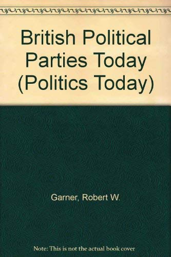 Imagen de archivo de British Political Parties Today (Politics Today) a la venta por Reuseabook