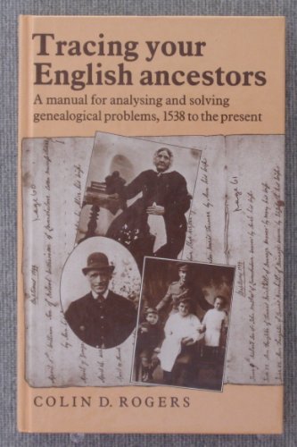 Beispielbild fr Tracing Your English Ancestors: A Manual for Analysing and Solving Genealogical Problems, 1538 to the Present zum Verkauf von Books From California