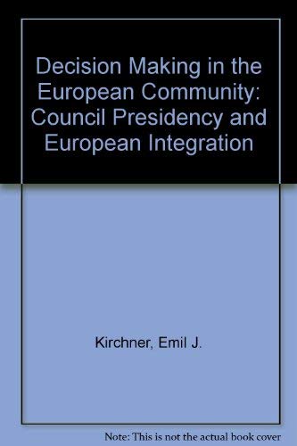 Stock image for Decision Making in the European Community : The Council Presidency and European Integration for sale by Better World Books