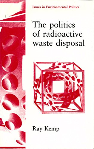 Beispielbild fr The Politics of Radioactive Waste Disposal (Issues in Environmental Politics) zum Verkauf von Anybook.com