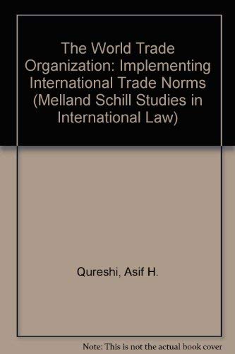 Beispielbild fr The World Trade Organization: Implementing International Trade Norms (Melland Schill Monographs in International Law). zum Verkauf von Kloof Booksellers & Scientia Verlag