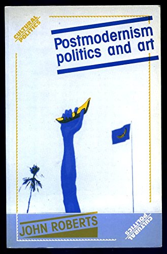 Stock image for Postmodernism, Politics and Art (Cultural Politics) for sale by WorldofBooks