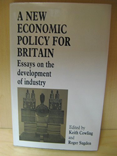 9780719032707: A New Economic Policy for Britain