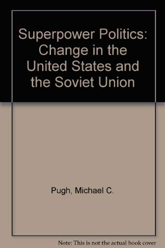 Stock image for Superpower Politics: Change in the United States and the Soviet Union for sale by madelyns books