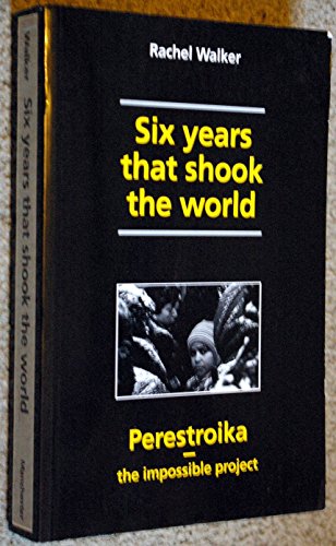 Beispielbild fr Six Years That Shook the World: Perestroika - The Impossible Project zum Verkauf von WorldofBooks
