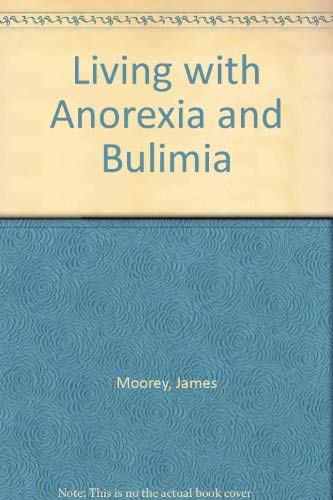 Stock image for Living with Anorexia and Bulimia for sale by Better World Books
