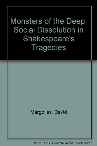 Stock image for Monsters of the Deep: Social Dissolution in Shakespeare's Tragedies for sale by Goldstone Books