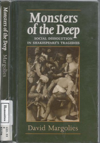 Stock image for Monsters of the Deep: Social Dissolution in Shakespeare's Tragedies for sale by AwesomeBooks