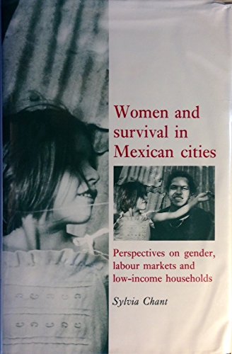 Beispielbild fr Women and Survival in Mexican Cities: Perspectives on Gender, Labour Markets and Low-income Households zum Verkauf von Reuseabook