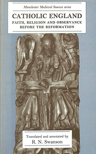 9780719034657: Catholic England : Faith, Religion and Observance Before the Reformation (Manchester Medieval Studies) (Manchester Medieval Sources)