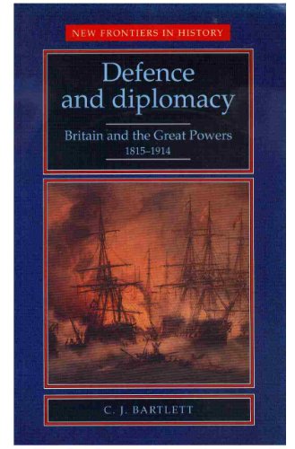Beispielbild fr Defence and Diplomacy: Britain and the Great Powers, 1815-1914 (New Frontiers in History) zum Verkauf von WorldofBooks