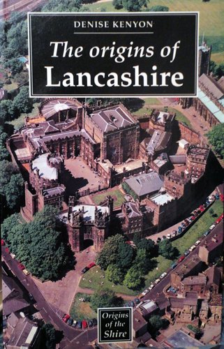 9780719035463: The origins of Lancashire (Origins of the Shire)