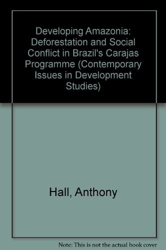 9780719035500: Developing Amazonia: Deforestation and Social Conflict in Brazil's Carajas Programme