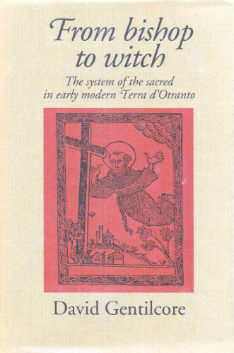 Beispielbild fr From Bishop to Witch: The System of the Sacred in Early Modern Terra D'Otranto zum Verkauf von Anybook.com