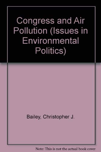 Beispielbild fr Congress and Air Pollution (Issues in Environmental Politics) zum Verkauf von Reuseabook