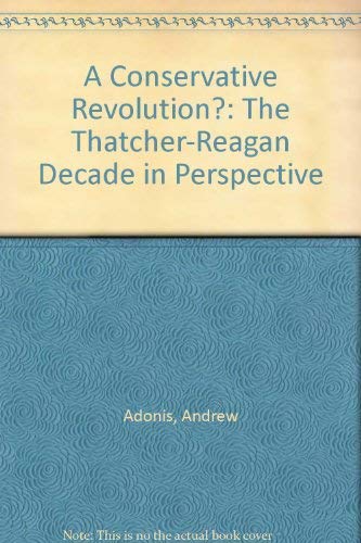 Stock image for A Conservative Revolution?: Thatcher-Reagan Decade in Perspective for sale by Anybook.com