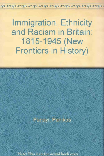 Stock image for Immigration, Ethnicity, and Racism in Britain, 1815-1945 (New Frontiers in History) for sale by Buyback Express