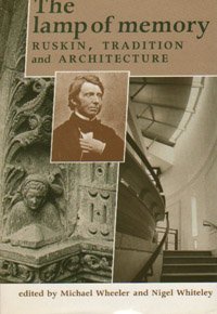 Stock image for The Lamp of Memory: Ruskin, Tradition and Architecture for sale by The Spoken Word