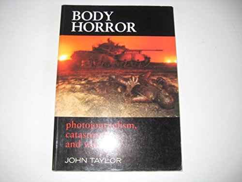 Stock image for Body Horror : Photojournalism, Catastrophe and War for sale by Books Unplugged