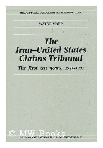 Imagen de archivo de The Iran-United States Claims Tribunal: The First Ten Years, 1981-91 (Melland Schill Monographs in International Law) a la venta por Cambridge Rare Books