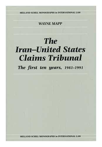Stock image for The Iran-United States Claims Tribunal: The First Ten Years, 1981-91 (Melland Schill Monographs in International Law) for sale by Cambridge Rare Books