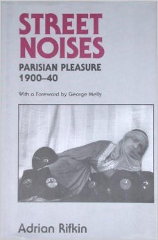 Beispielbild fr Street Noises: Studies in Parisian Pleasure, 1900-40 zum Verkauf von WorldofBooks