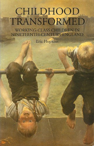 9780719038679: Childhood Transformed: Working-Class Children in Nineteenth-Century England