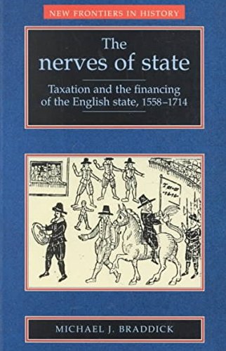 Beispielbild fr The Nerves of State: Taxation and the Financing of the English State, 1558-1714 (New Frontiers in History) zum Verkauf von GoldenWavesOfBooks