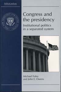 9780719038846: Congress and the Presidency: Institutional Politics in a Separated System (Political Analyses)
