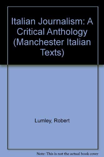Stock image for Italian Journalism: A Critical Anthology (Manchester Italian Texts) (English and Italian Edition) for sale by Wonder Book