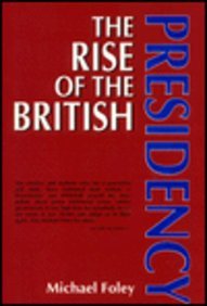 Beispielbild fr The Rise of the British Presidency zum Verkauf von Better World Books