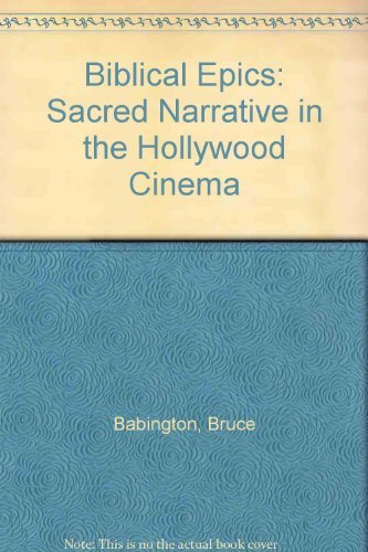 Imagen de archivo de Biblical Epics : Sacred Narrative in the Hollywood Cinema a la venta por Better World Books