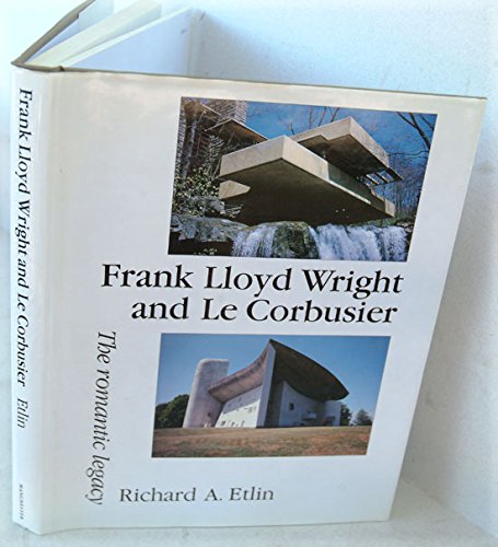 Imagen de archivo de Frank Lloyd Wright and Corbusier : The Romantic Legacy a la venta por Better World Books: West