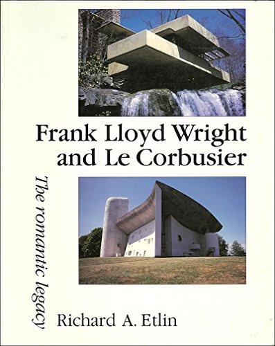 Stock image for Frank Lloyd Wright and Le Corbusier: The Romantic Legacy for sale by ThriftBooks-Dallas